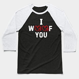 I Woof You Baseball T-Shirt